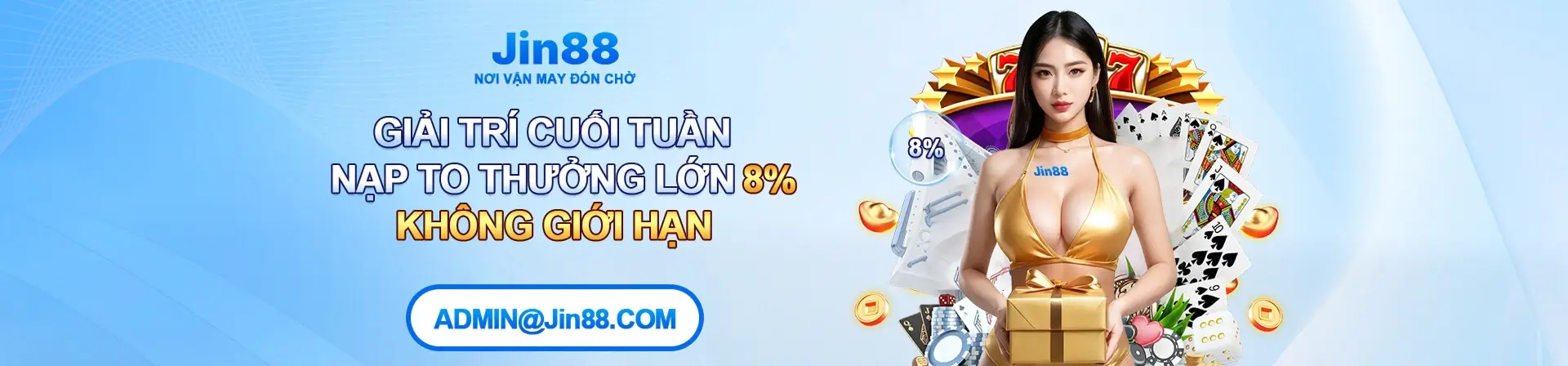 22jin88 Giải trí cuối tuần nhận thưởng lớn 8% không giới hạn